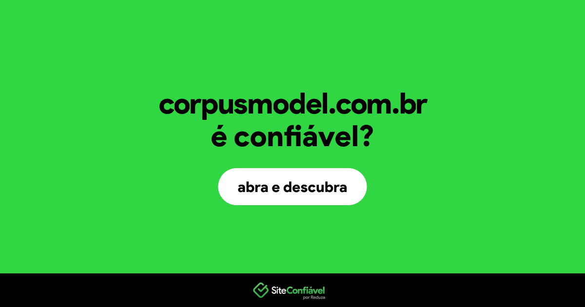 O site corpusmodel.com.br é confiável?