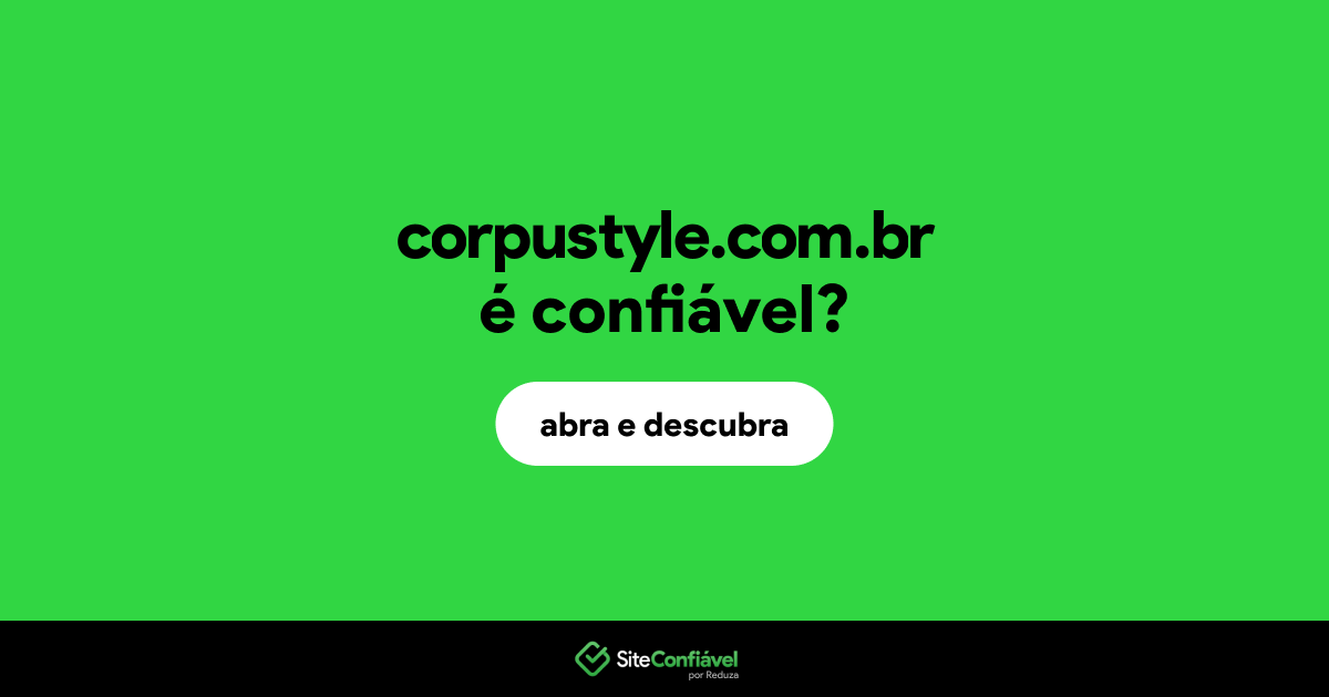 O site corpustyle.com.br é confiável?