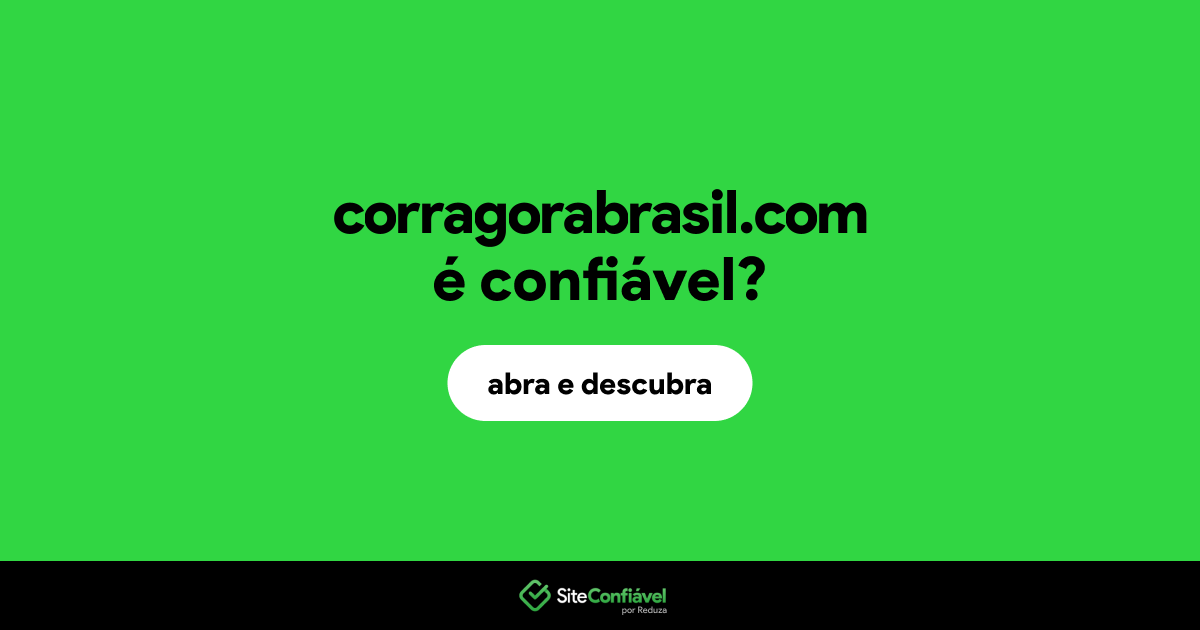 O site corragorabrasil.com é confiável?