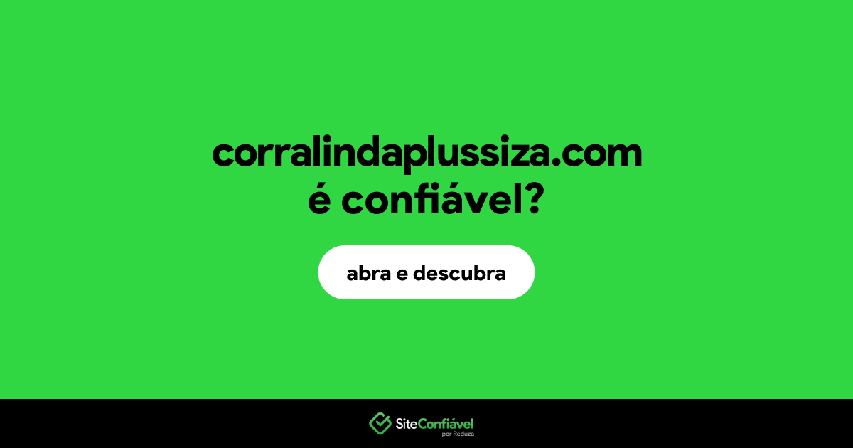 O site corralindaplussiza.com é confiável?