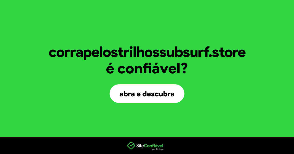 O site corrapelostrilhossubsurf.store é confiável?