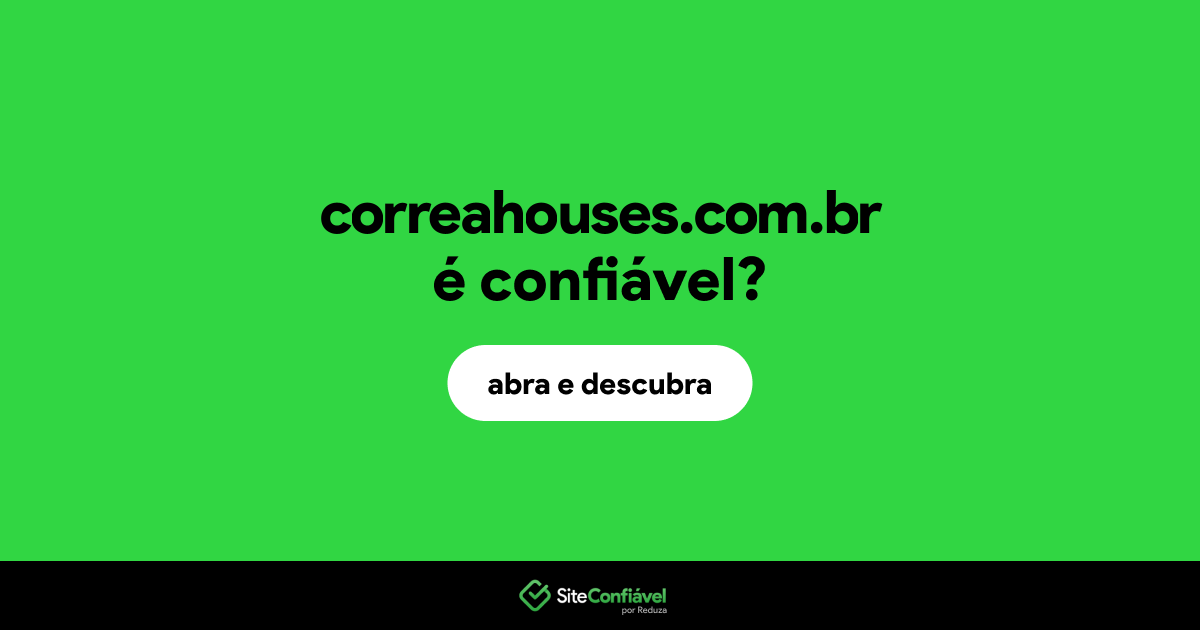 O site correahouses.com.br é confiável?