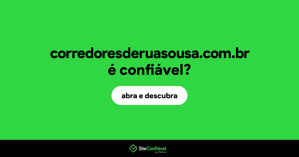 O site corredoresderuasousa.com.br é confiável?