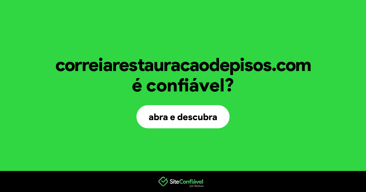 O site correiarestauracaodepisos.com é confiável?