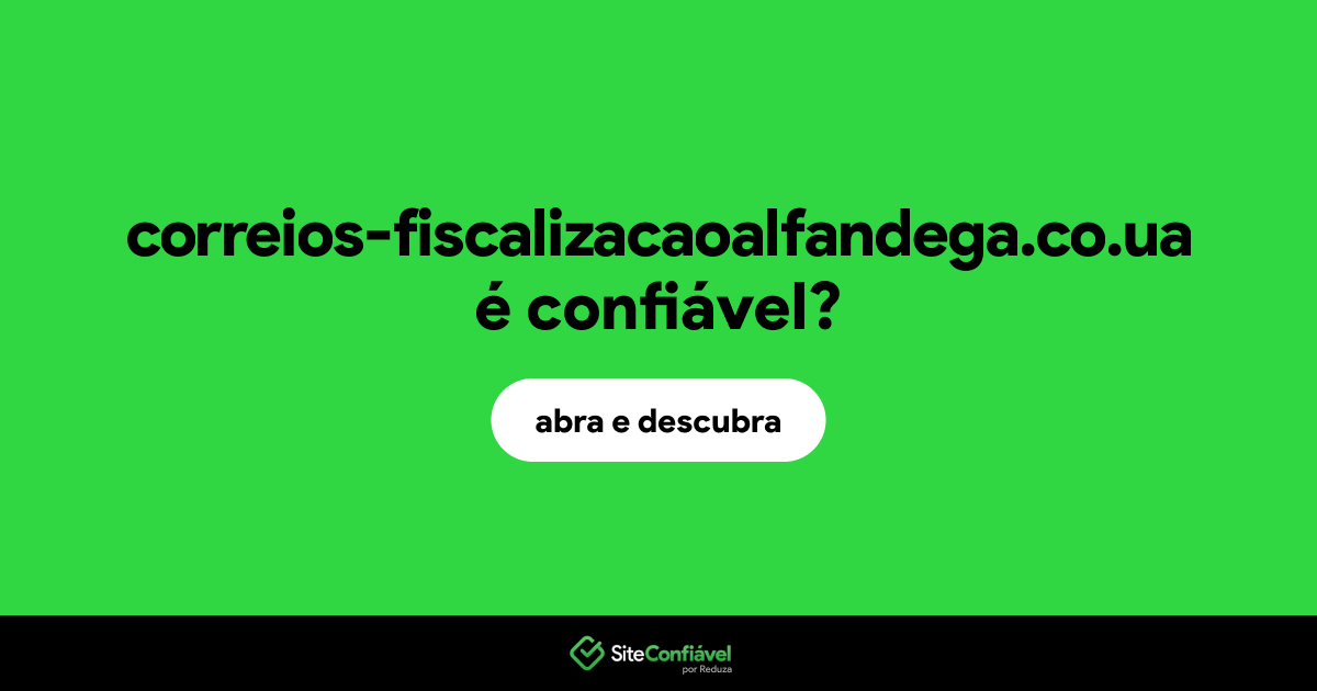 O site correios-fiscalizacaoalfandega.co.ua é confiável?