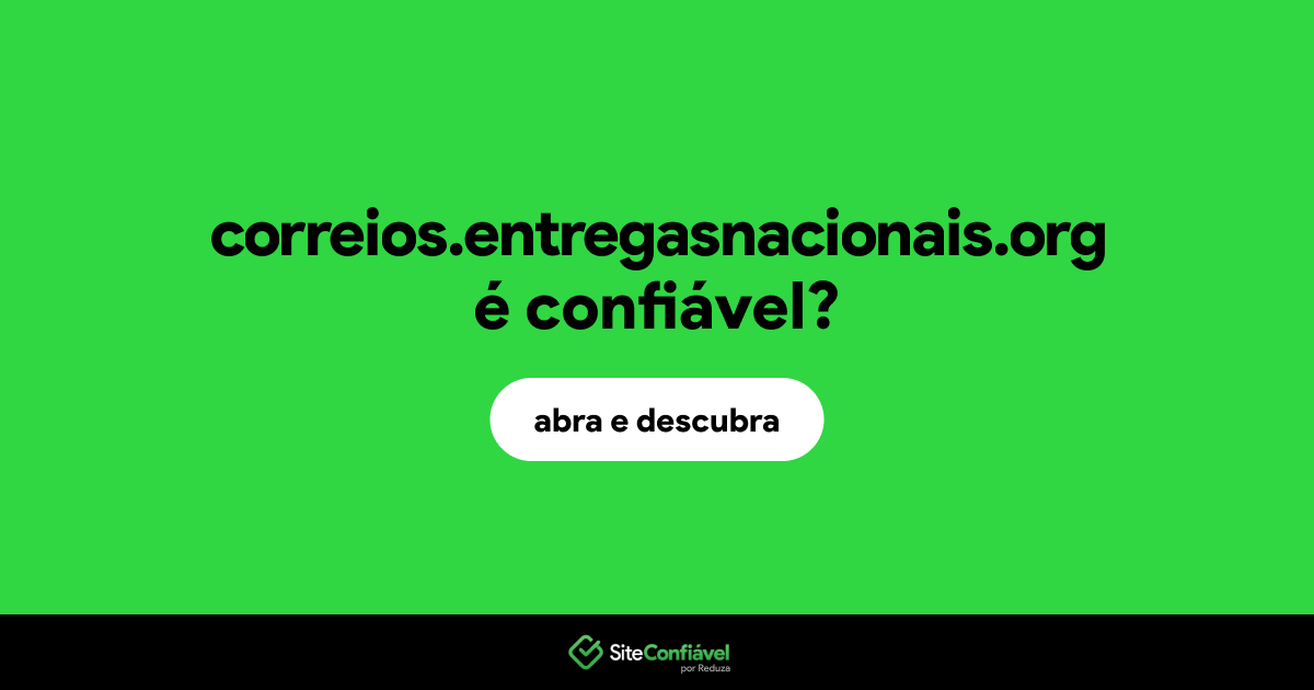 O site correios.entregasnacionais.org é confiável?