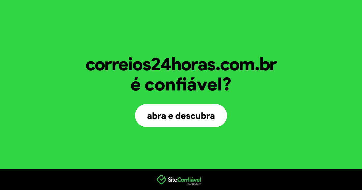 O site correios24horas.com.br é confiável?
