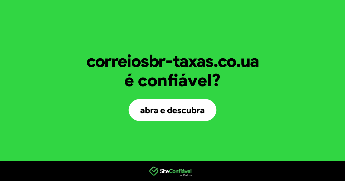 O site correiosbr-taxas.co.ua é confiável?