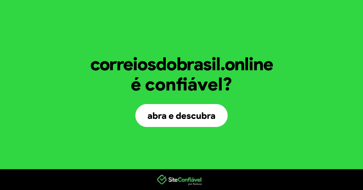 O site correiosdobrasil.online é confiável?