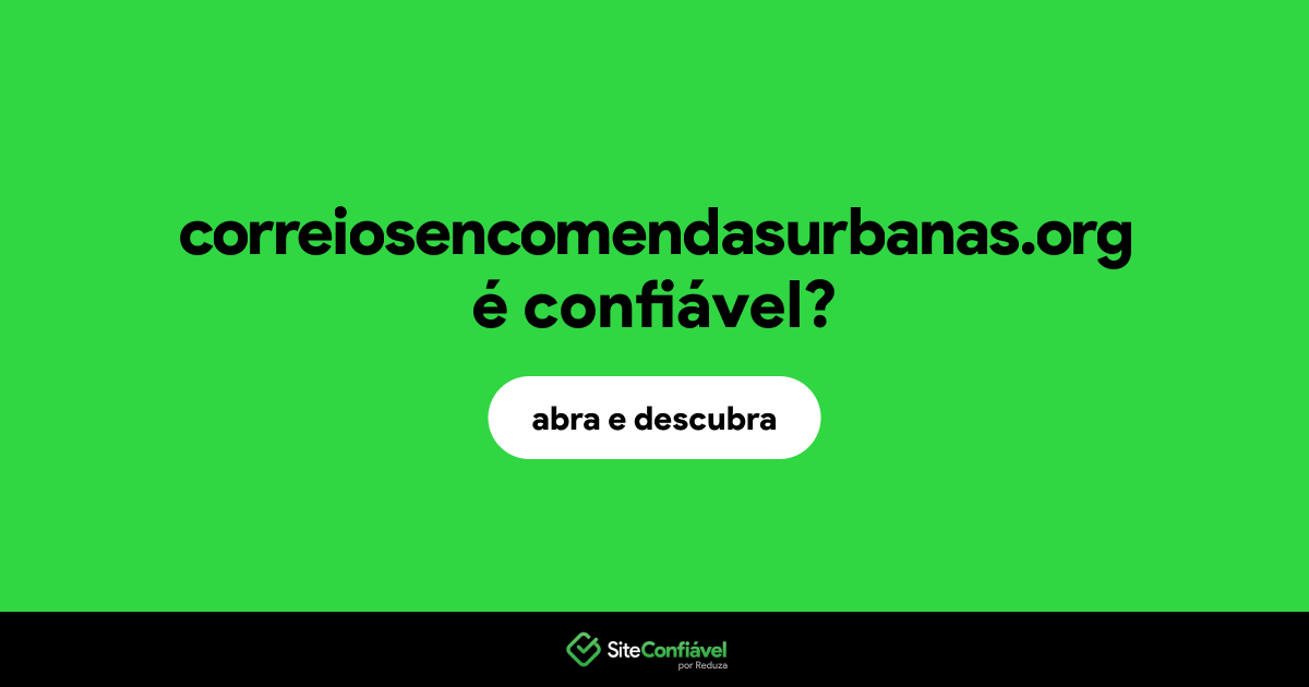 O site correiosencomendasurbanas.org é confiável?