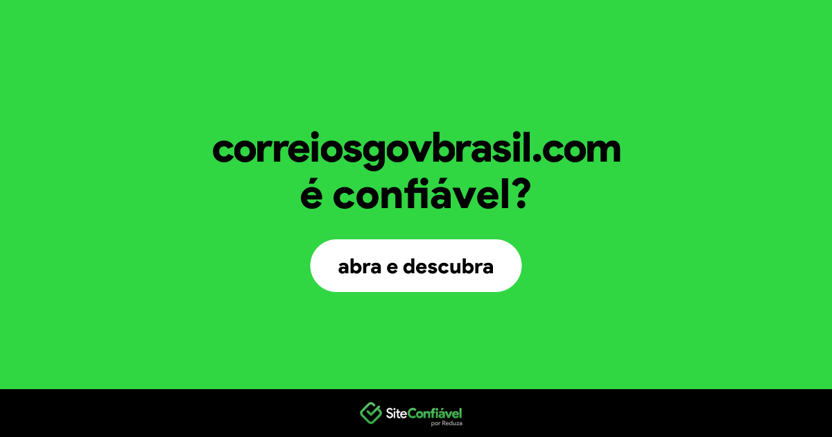 O site correiosgovbrasil.com é confiável?