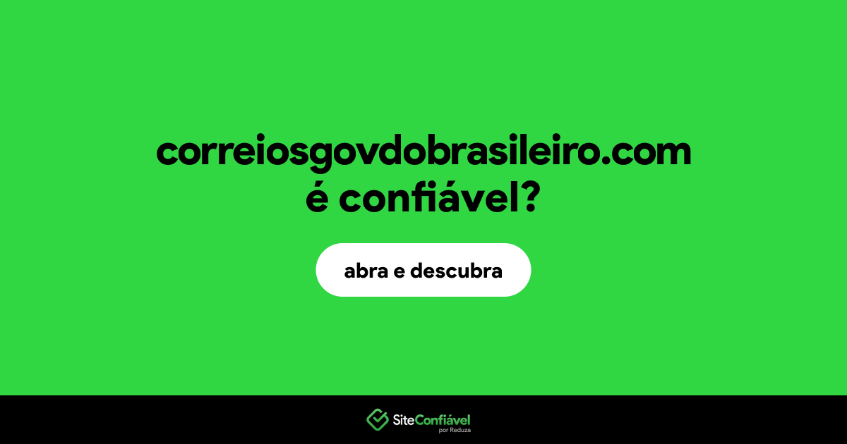 O site correiosgovdobrasileiro.com é confiável?