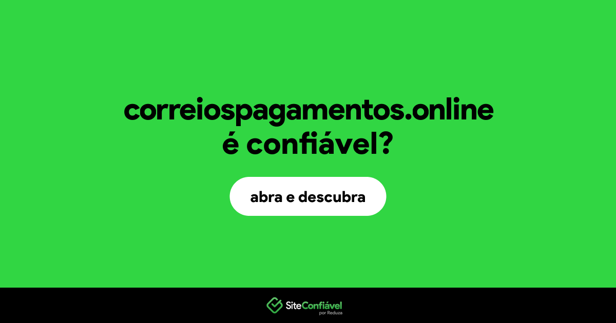 O site correiospagamentos.online é confiável?