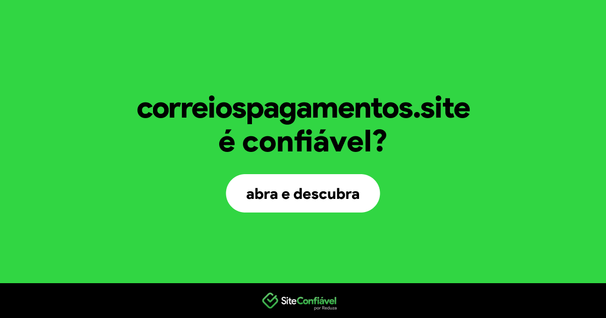 O site correiospagamentos.site é confiável?