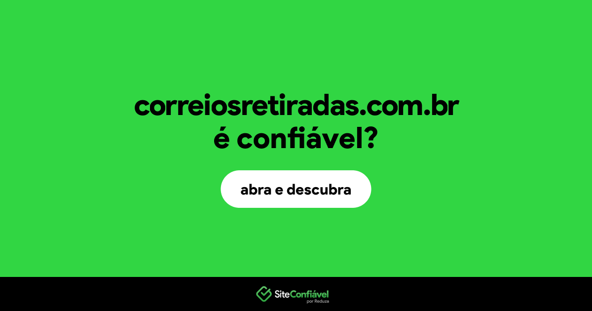 O site correiosretiradas.com.br é confiável?