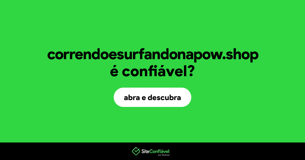O site correndoesurfandonapow.shop é confiável?