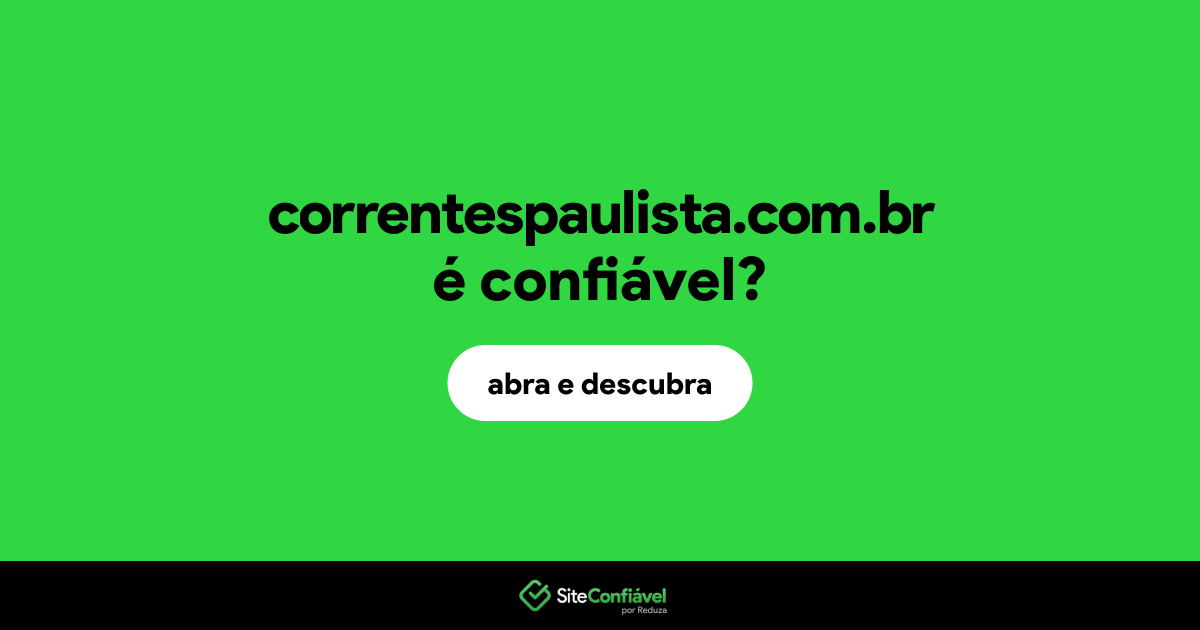 O site correntespaulista.com.br é confiável?