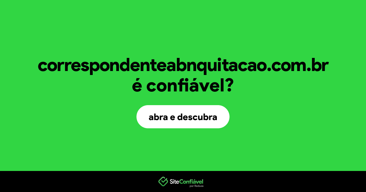 O site correspondenteabnquitacao.com.br é confiável?