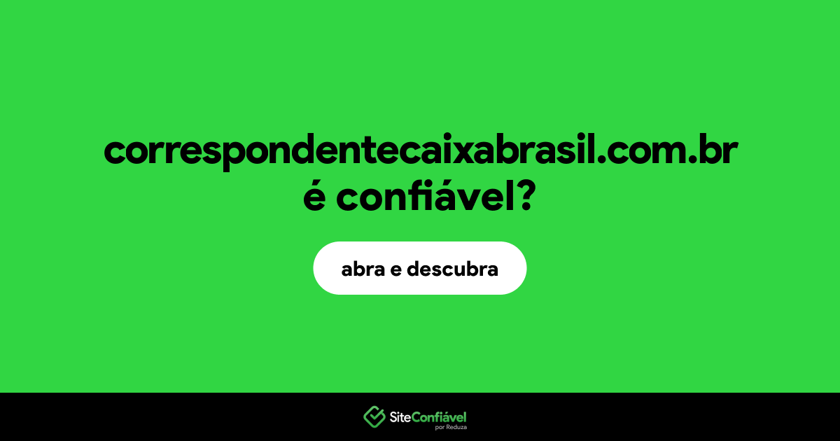 O site correspondentecaixabrasil.com.br é confiável?