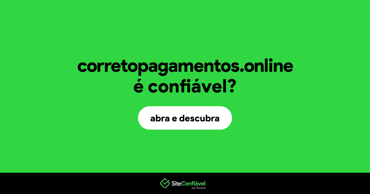 O site corretopagamentos.online é confiável?