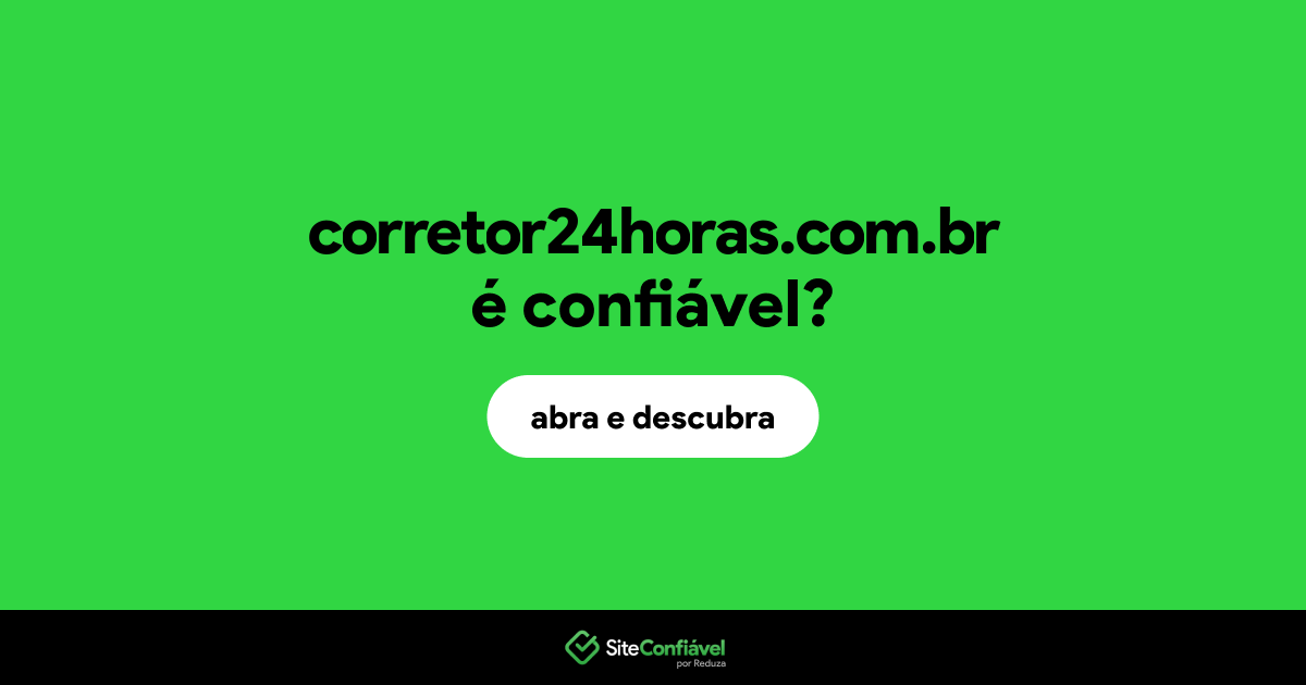 O site corretor24horas.com.br é confiável?