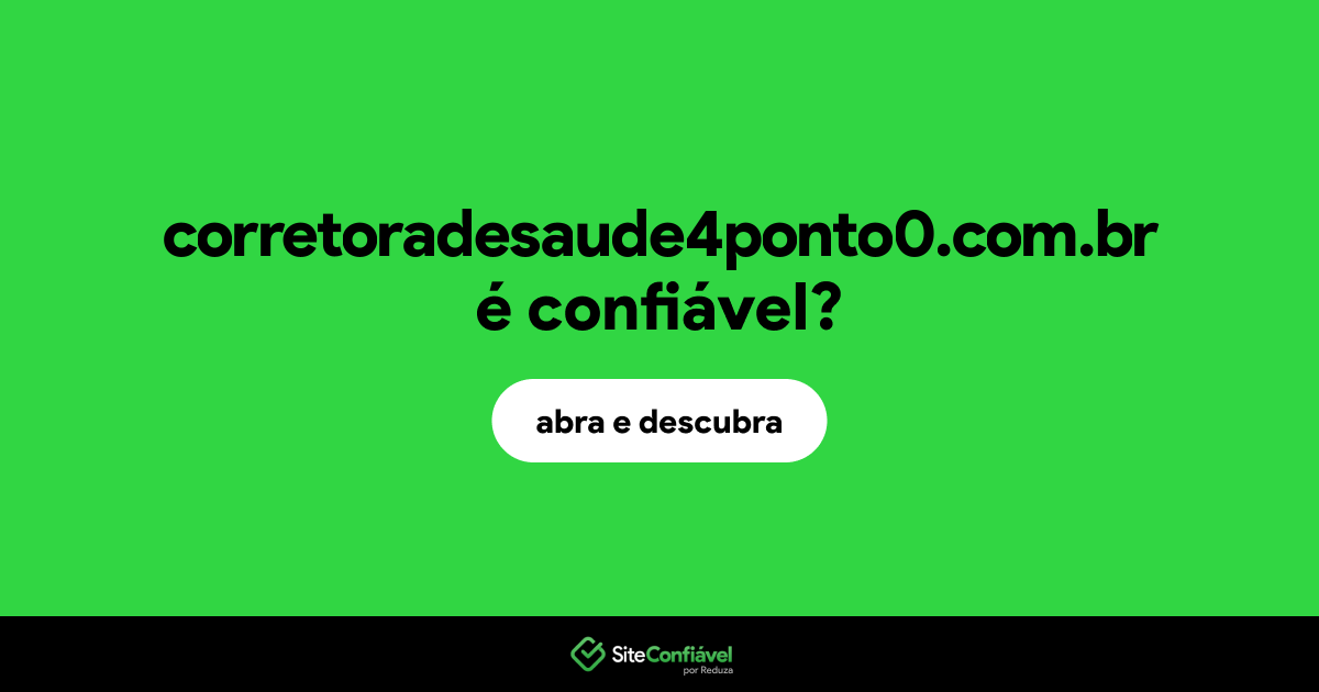 O site corretoradesaude4ponto0.com.br é confiável?