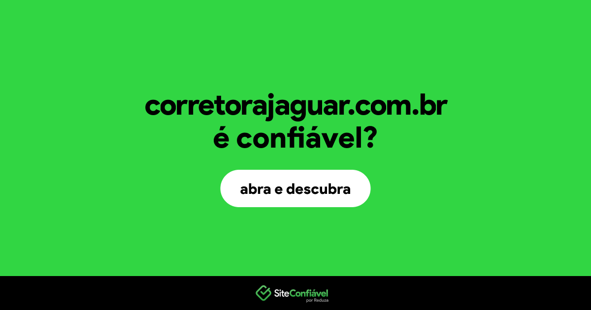 O site corretorajaguar.com.br é confiável?