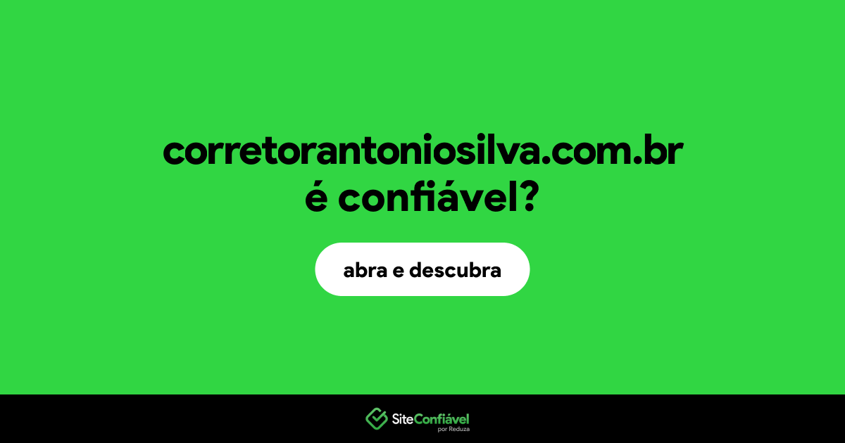 O site corretorantoniosilva.com.br é confiável?