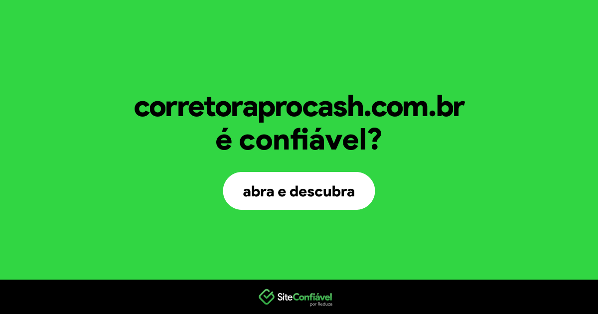 O site corretoraprocash.com.br é confiável?