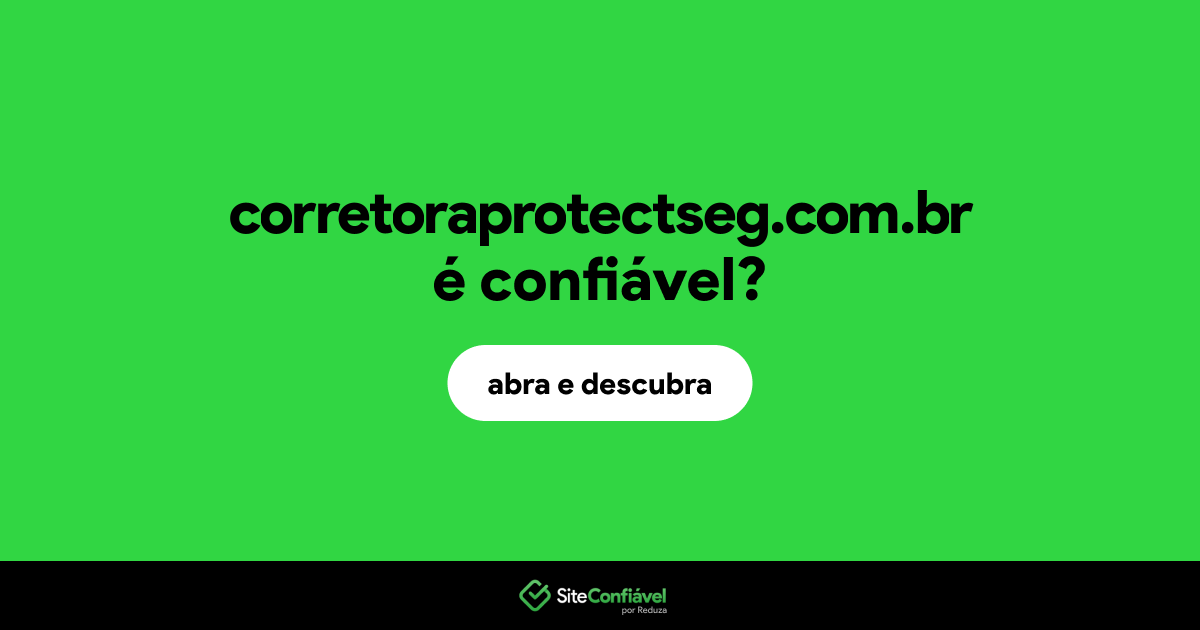 O site corretoraprotectseg.com.br é confiável?