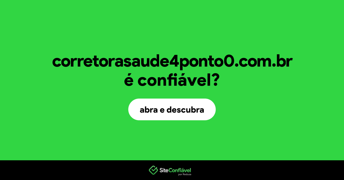 O site corretorasaude4ponto0.com.br é confiável?