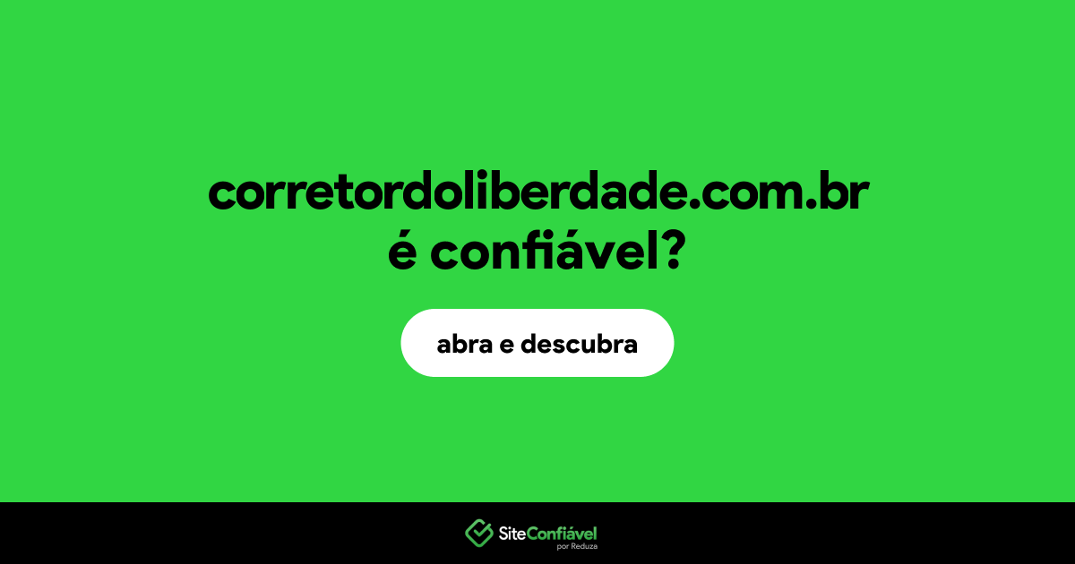 O site corretordoliberdade.com.br é confiável?