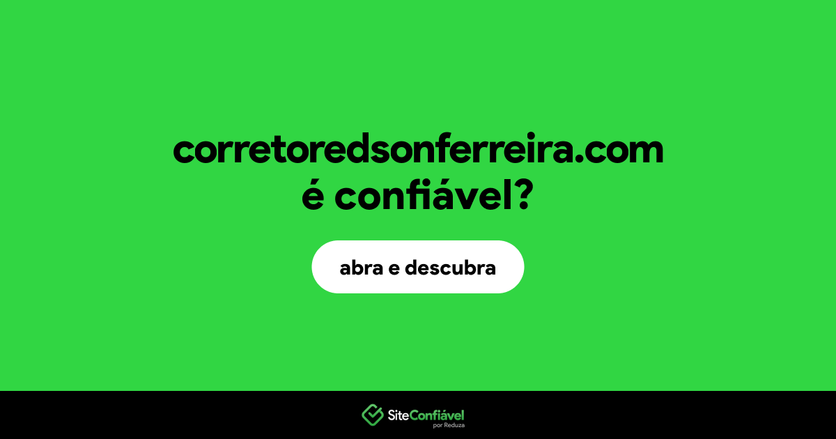 O site corretoredsonferreira.com é confiável?