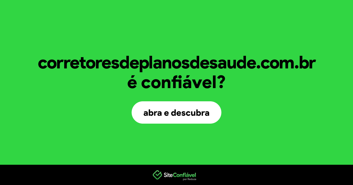 O site corretoresdeplanosdesaude.com.br é confiável?