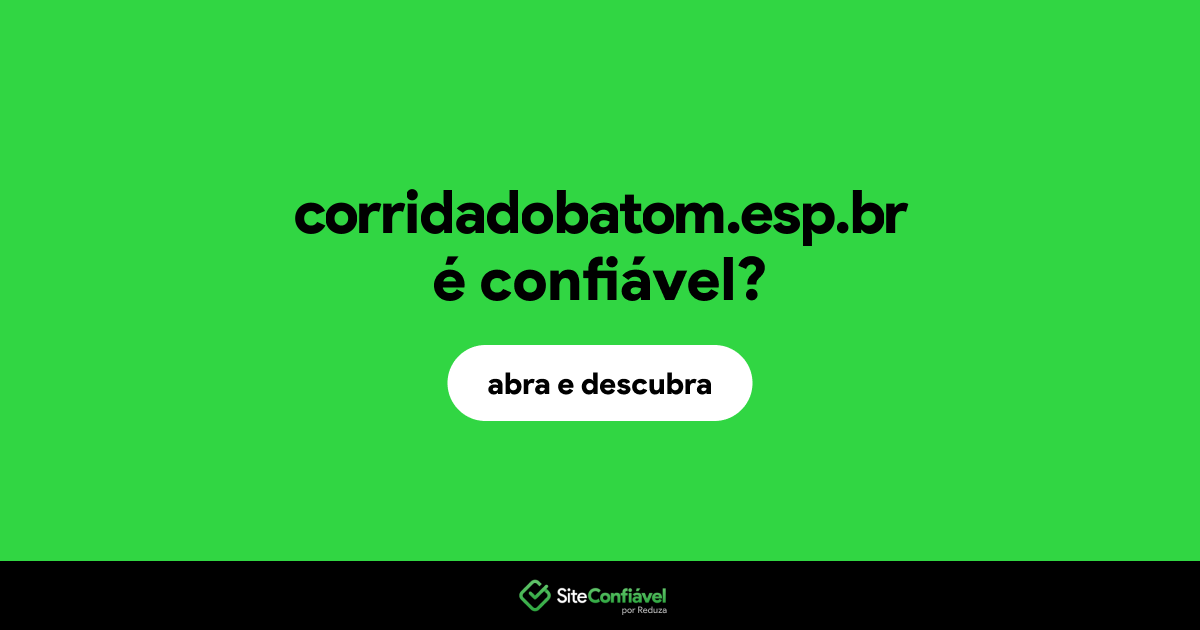 O site corridadobatom.esp.br é confiável?