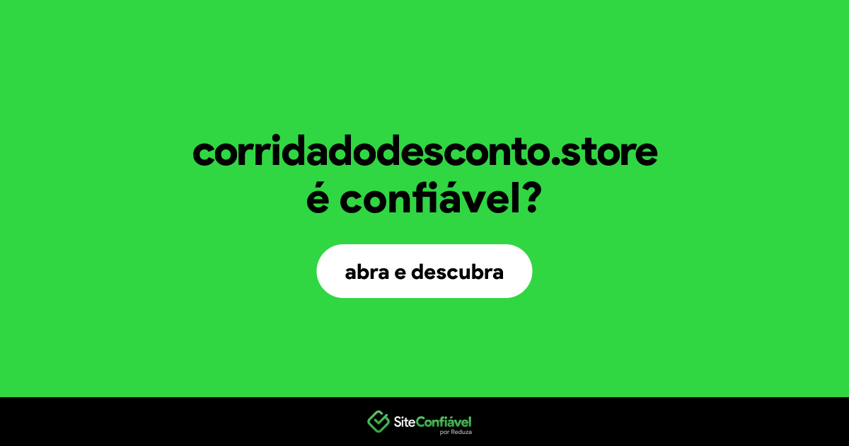 O site corridadodesconto.store é confiável?