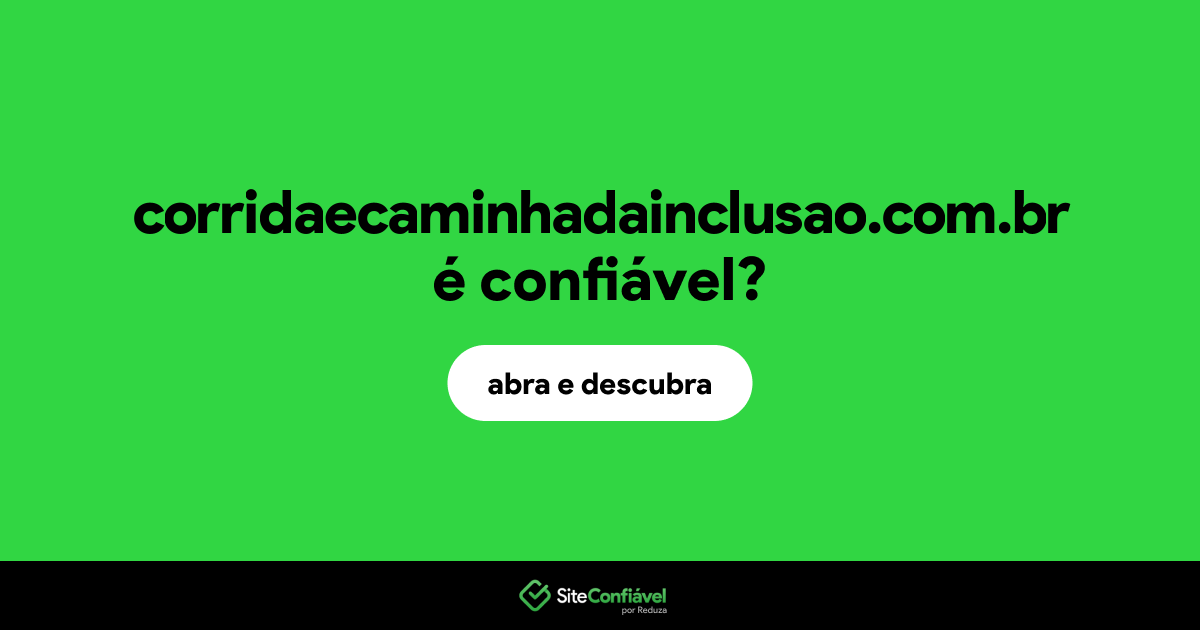 O site corridaecaminhadainclusao.com.br é confiável?