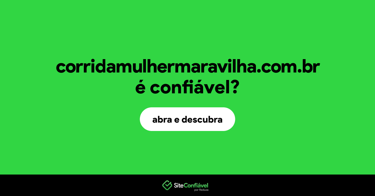 O site corridamulhermaravilha.com.br é confiável?