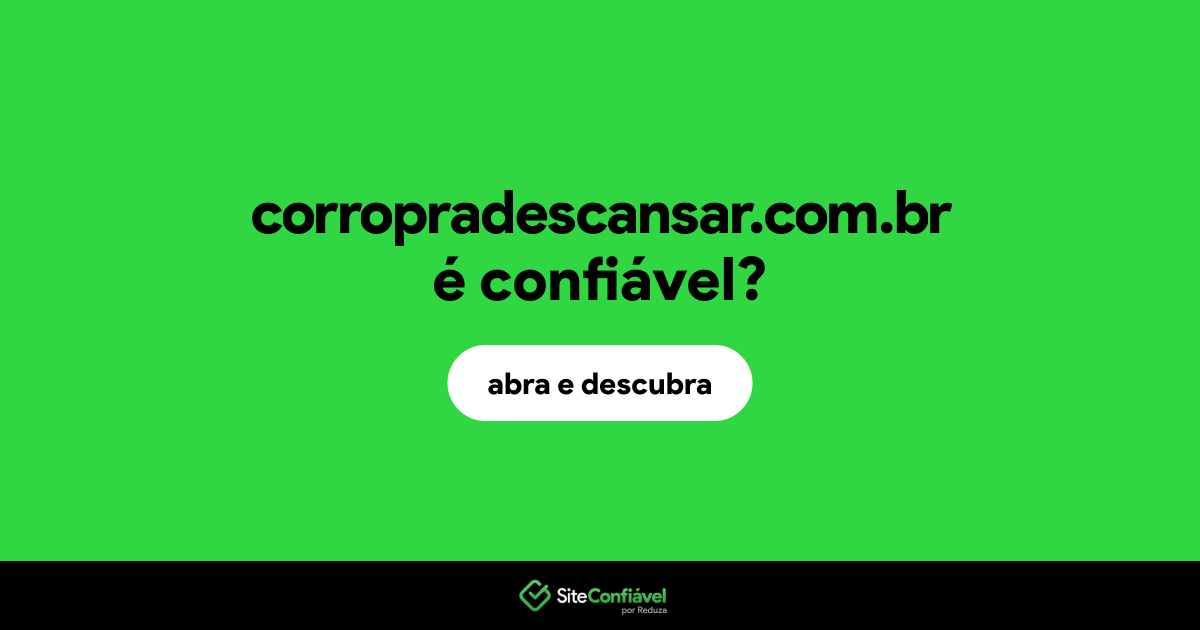 O site corropradescansar.com.br é confiável?