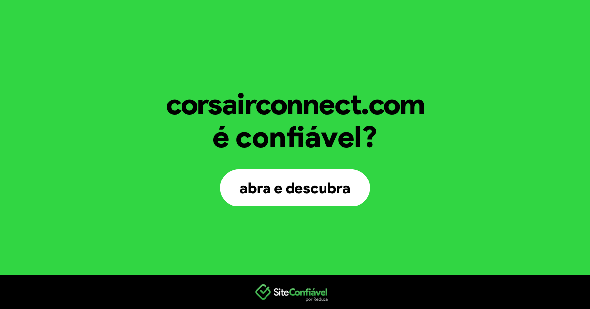 O site corsairconnect.com é confiável?