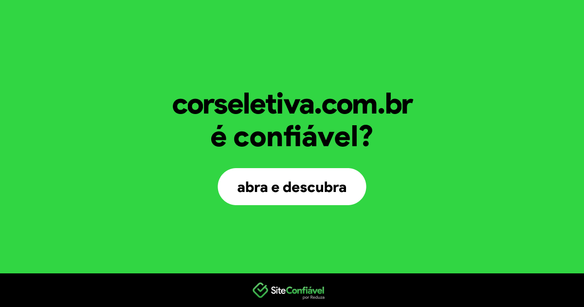 O site corseletiva.com.br é confiável?