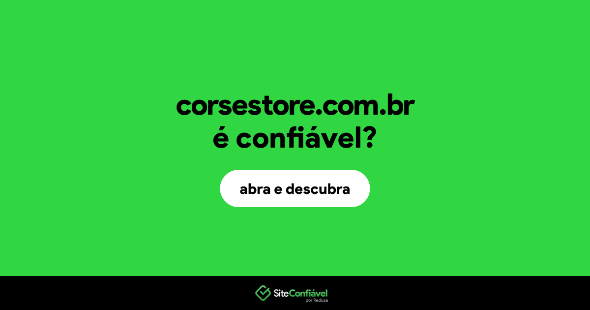 O site corsestore.com.br é confiável?