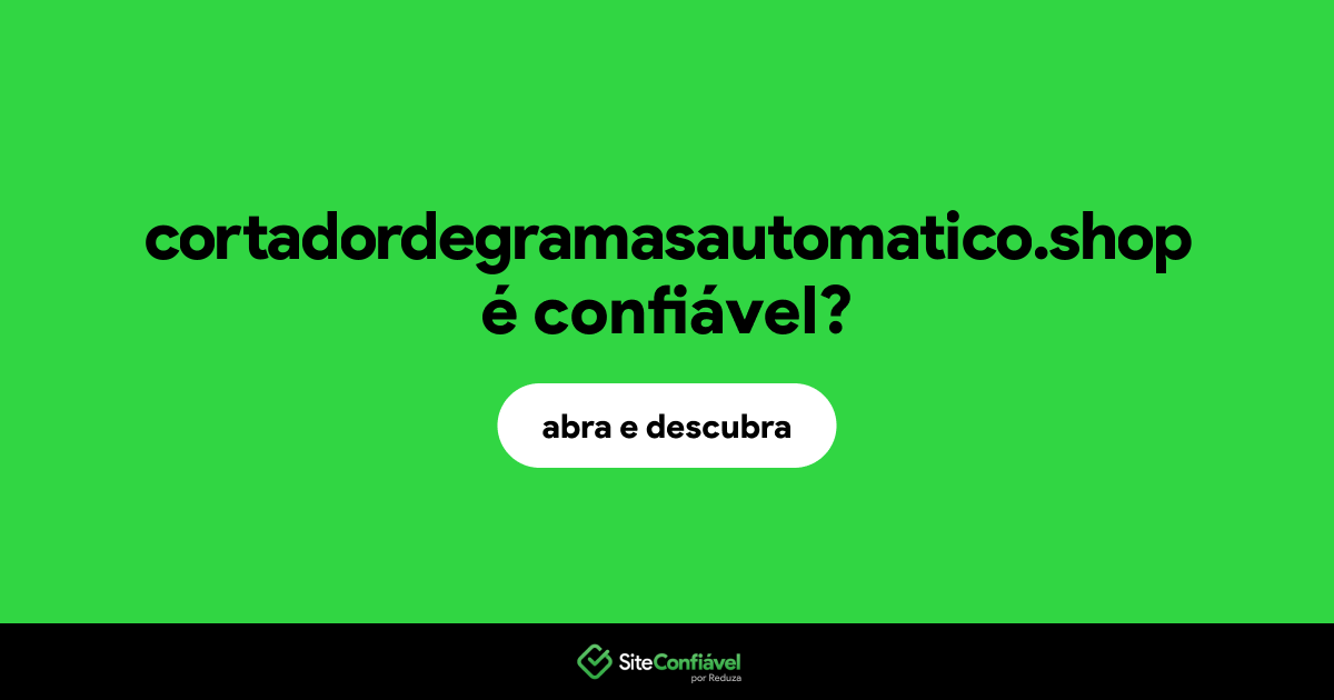 O site cortadordegramasautomatico.shop é confiável?