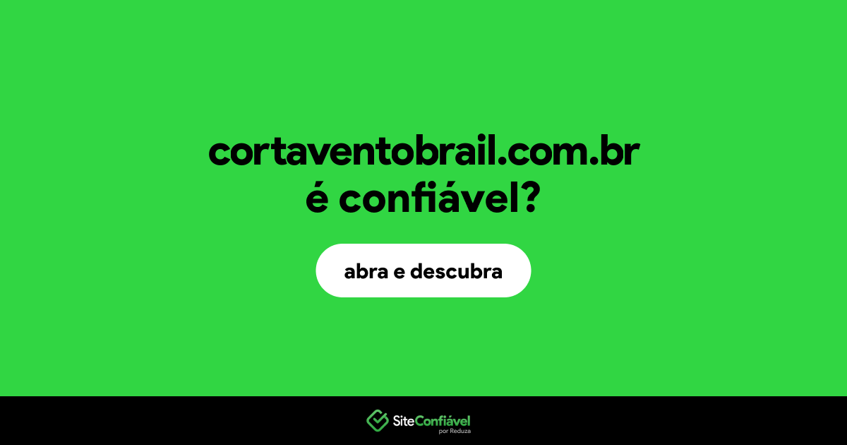 O site cortaventobrail.com.br é confiável?