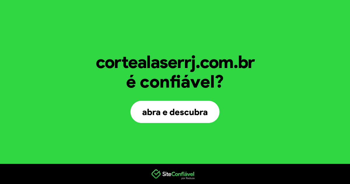 O site cortealaserrj.com.br é confiável?