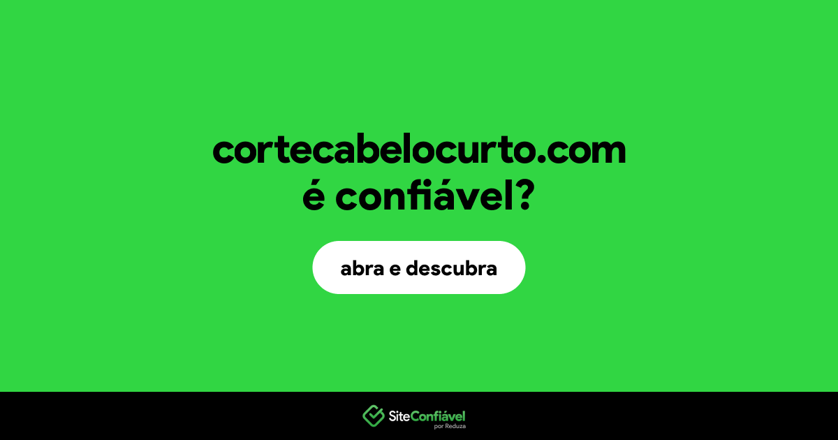 O site cortecabelocurto.com é confiável?