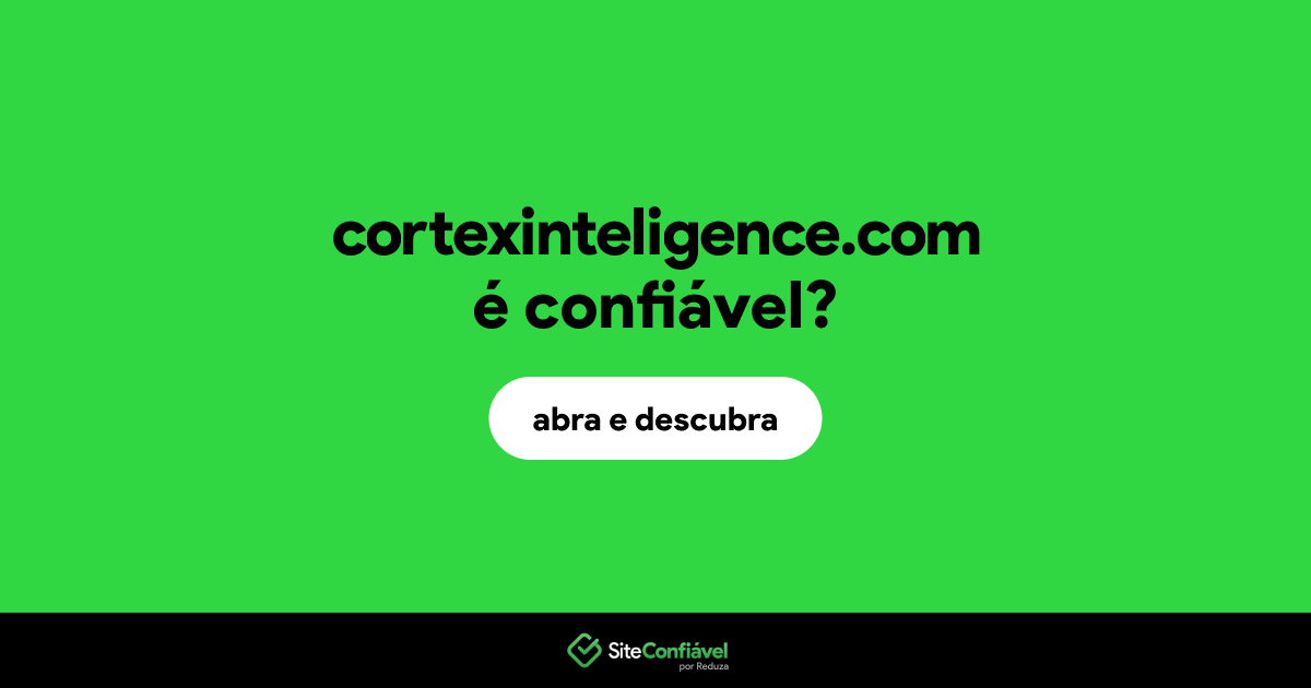 O site cortexinteligence.com é confiável?