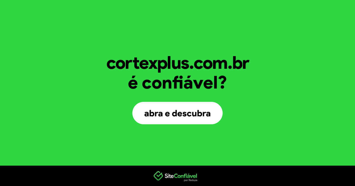 O site cortexplus.com.br é confiável?
