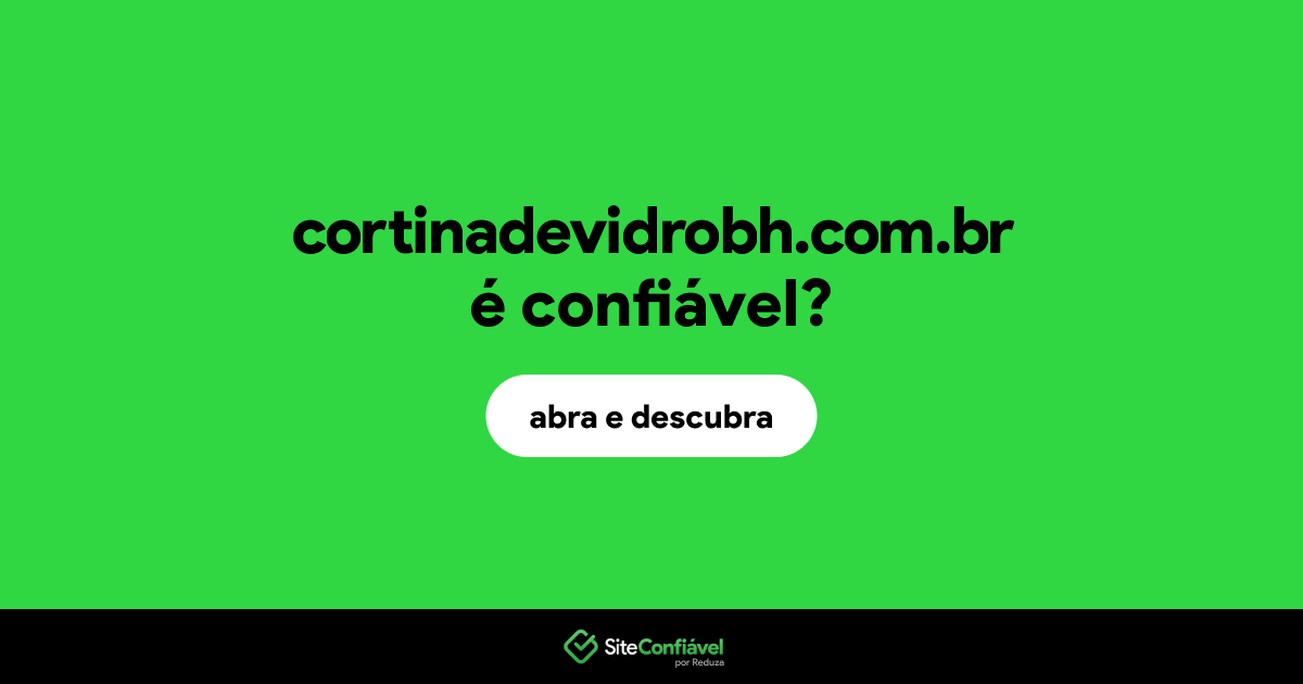 O site cortinadevidrobh.com.br é confiável?