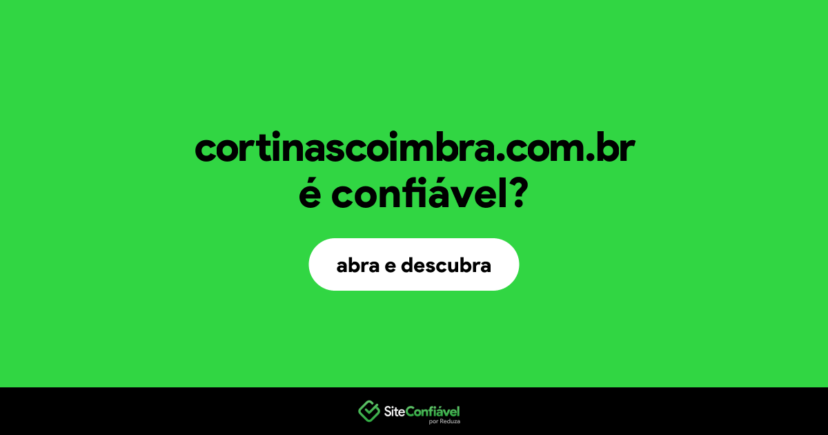 O site cortinascoimbra.com.br é confiável?